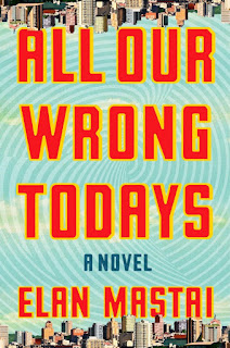 Interview with Elan Mastai, author of All Our Wrong Todays