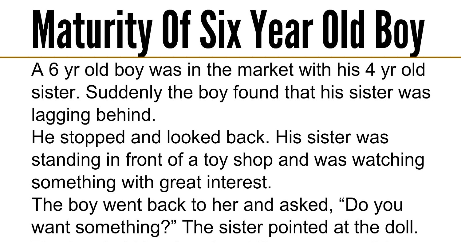 Maturity Of Six Year Old Boy,positive story