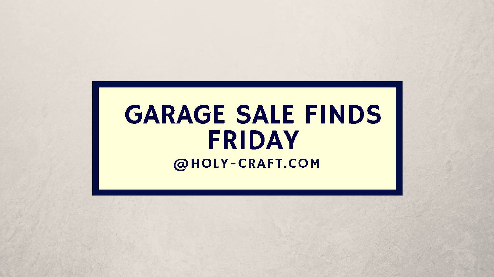 Garage Sale Finds Friday Edition 71