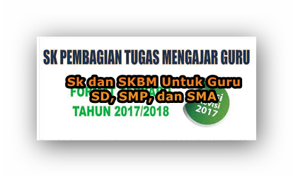 Download SK dan SKBM  Pembagian Tugas Mengajar Terbaru Untuk Guru SD, SMP, SMA 2017/2018