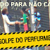 ALERTA: Se alguém te oferecer perfume na rua, deves fugir imediatamente! Saiba por quê