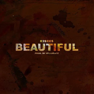 R2Bees – Beautiful (Prod. Killbeatz) 