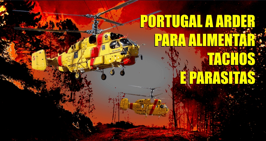Portugal a arder para alimentar tachos e parasitas! portugal glorioso