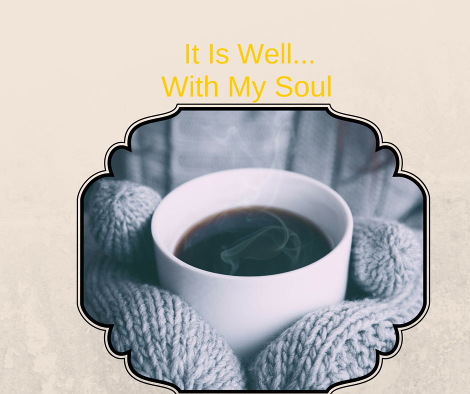 IT IS WELL.....WITH MY SOUL