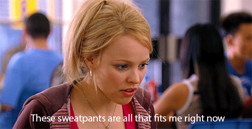 These sweatpants are all that fits me right now gif, Mean Girls favorite quotes, Mean Girls gifs