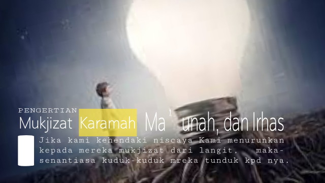 Apa Itu Mukjizat, Karamah, Ma’unah, dan Irhas