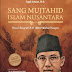 Sang Mujtahid Islam Nusantara (Novel Biografi Abdul Wahid Hasyim)