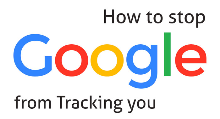 How To Stop Google From Tracking You