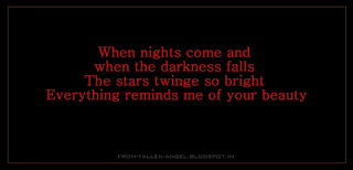 When nights come and when the darkness falls The stars twinge so bright  Everything reminds me of your beauty