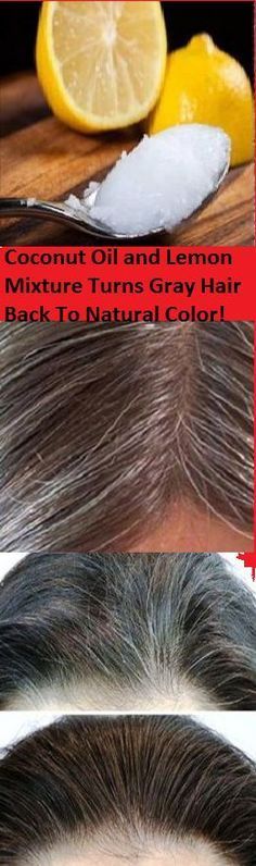 Coconut Oil And Lemon Mixture It Turns Gray Hair Back To Its