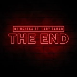 DJ Mshega Feat. Lady Zamar – The End