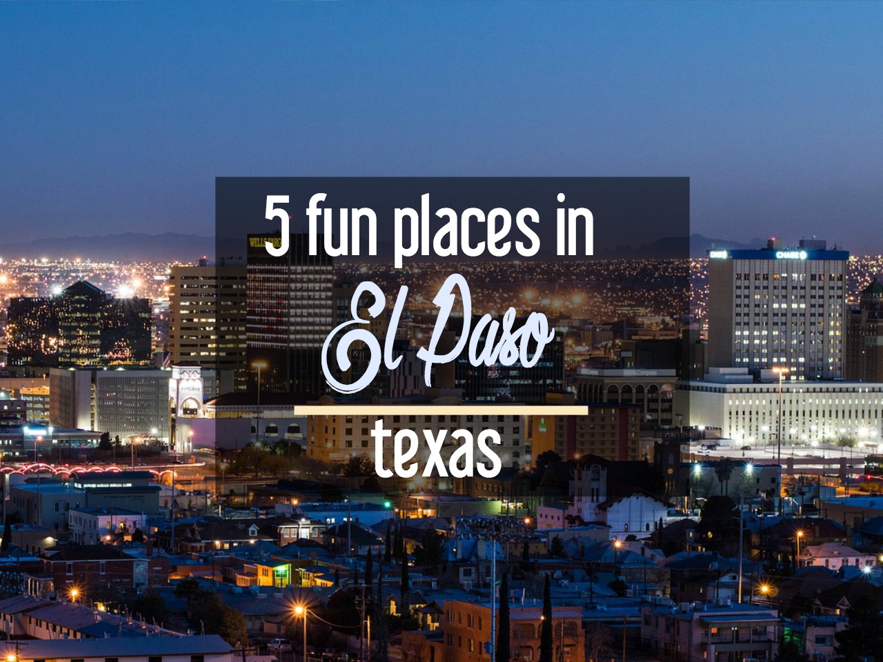 History, Hiking, and More: 5 Fun Places in El Paso, Texas - Cosmos