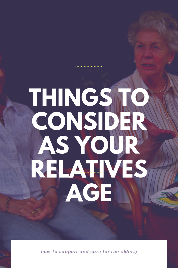 Things to Consider as Your Relatives Age