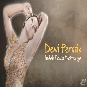 Lirik Lagu Indah Pada Waktunya - Dewi Persik Suara Hati, Semua Karena Cinta, Pokemon, Dilema, dan Saldut (feat. Fabio) dari album Semua karena cinta 2018 chord kunci gitar, download album dan video mp3 terbaru 2018 gratis