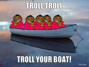 [Image: troll+your+boat.jpg]