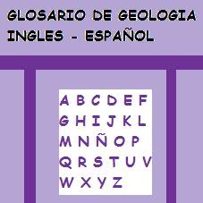Glosario de Geologia Ingles - Español Glosario de Geologia Ingles - Español