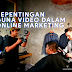 Kepentingan Guna Video Dalam Online Marketing