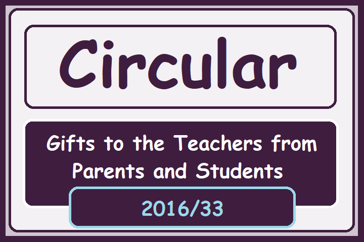 Circular :  Receiving gifts from parents and students are prohibited for Teachers and Principals