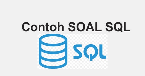Contoh Soal Sql Yang Sering Muncul Saat Tes
