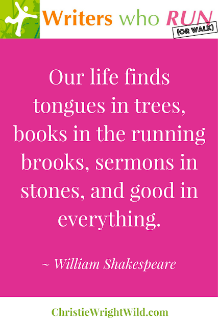"Our life finds tongues in trees, books in the running brooks, sermons in stones, and good in everything." ~ William Shakespeare || Shakespeare literary quotes, Writers Who Run 5k race, inspirational quotes, trail running