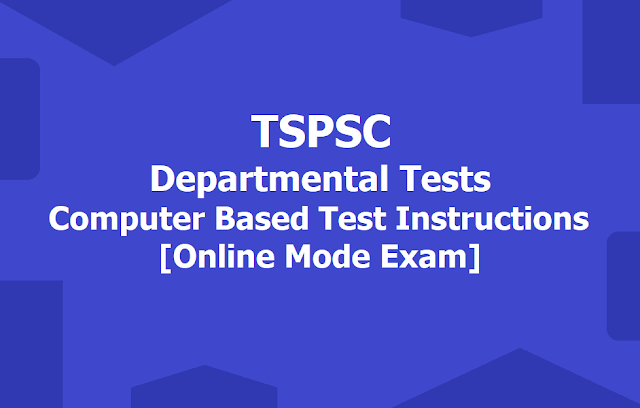 TSPSC Departmental tests Computer Based Test instructions to Candidates (Online Mode Exam) TSPSC Departmental tests Computer Based Test instructions to Candidates (Online Mode Exam)