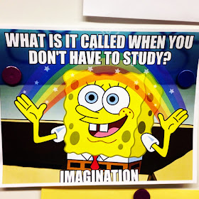 What is it called when you don't have to study? Imagination.  (classroom humor)