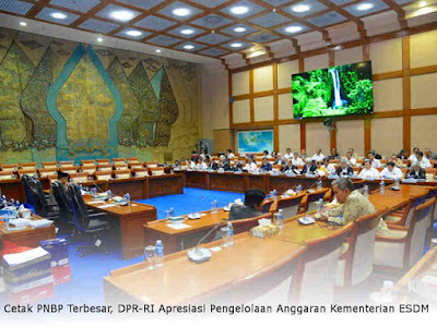 Cetak PNBP Terbesar, DPR-RI Apresiasi Pengelolaan Anggaran Kementerian ESDM Cetak PNBP Terbesar, DPR-RI Apresiasi Pengelolaan Anggaran Kementerian ESDM