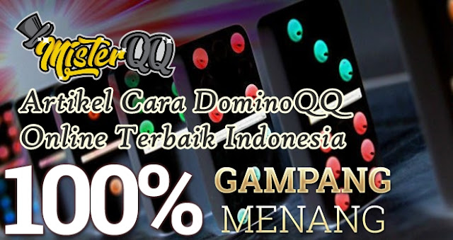 Artikel Cara DominoQQ Online Terbaik Indonesia Artikel Cara DominoQQ Online Terbaik Indonesia