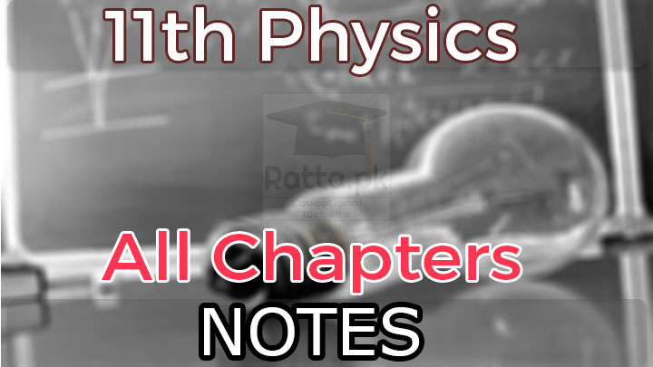 1st Year, 11th class Physics Notes pdf All Chapters download