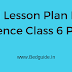 B.ED Lesson Plan For Science Grade 6 PDF DOWNLOAD in Odia (FULL DETAILS) - So Simple Even Your Kids Can Do It