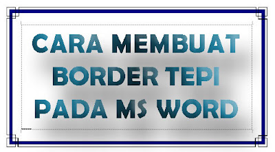 Cara Membuat Border Tepi Pada Dokumen MS Word