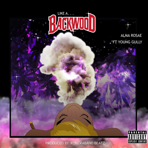 Alma Rosae featuring Young Gully - "Like A Backwood" (Produced by Kontraband Beatz)