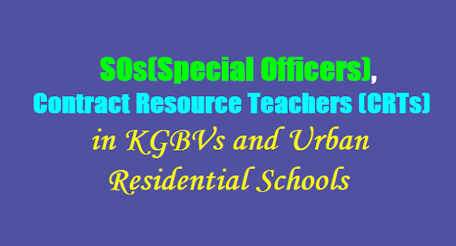 TS KGBVs SOs(Special Officers), Contract Resource Teachers (CRTs) Recruitment 2017-2018,new KGBVs and 29 Urban Residential Schools TS KGBVs SOs(Special Officers), Contract Resource Teachers (CRTs) Recruitment 2017-2018,new KGBVs and 29 Urban Residential Schools