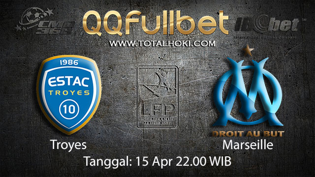 BOLA88 - PREDIKSI TARUHAN BOLA TROYES VS MARSEILLE 15 APRIL 2018 ( FRENCH LIGUE 1 )