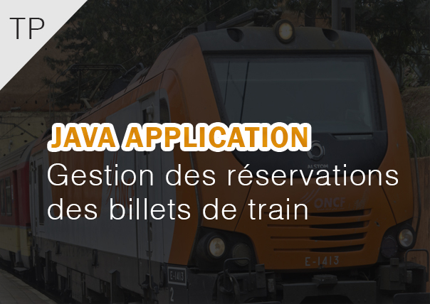 JAVA : Application qui gère les réservation des billets de train