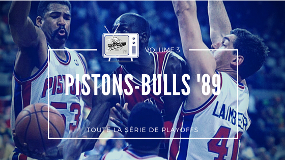 Finale de Conference Est 1989 Pistons-Bulls Finale de Conference Est 1989 Pistons-Bulls