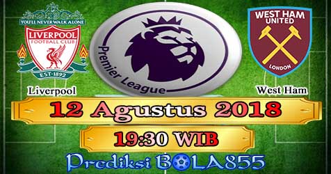 Prediksi Bola855 Liverpool vs West Ham 12 Agustus 2018 Prediksi Bola855 Liverpool vs West Ham 12 Agustus 2018