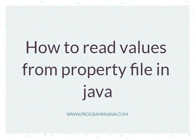 How to read value from property file in java ~ Program in Java - Java ...