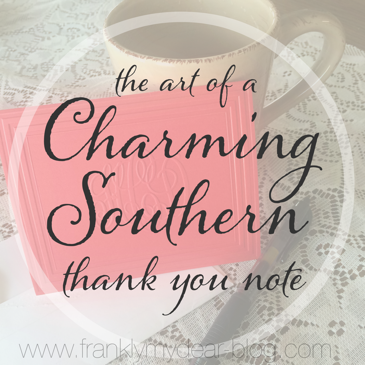 The Art of a Charming Southern Thank You {Repost} Frankly My Dear...