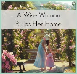 A Wise Woman Builds Her Home (Wednesday)