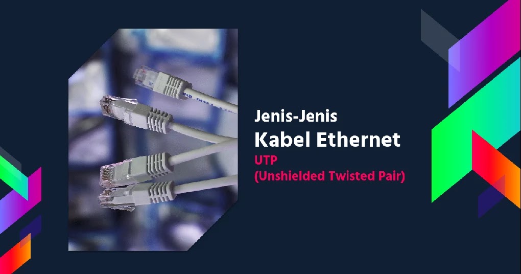  Jenis  Jenis  Kabel Ethernet UTP dan Perbandingannya 