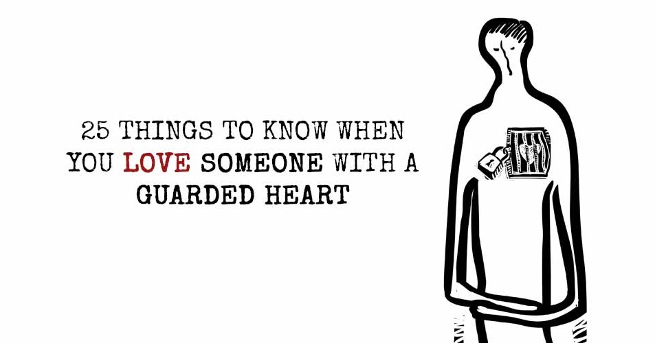 25 Things to Know When You Love Someone With a Guarded Heart