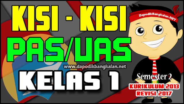 Kisi - kisi UAS / PAS Kelas 1 K13 Revisi 2017