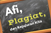 Afi, Plagiat, dan Kejujuran Kita Afi, Plagiat, dan Kejujuran Kita