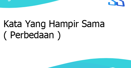 Kata Yang Hampir Sama ( Perbedaan ) - Bahasa Inggris - SERBA SERBI