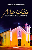 "Marinhais… Terra de Sonhos" de Manuel Marques Francisco