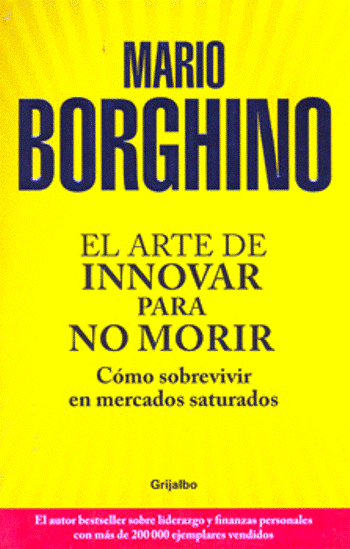 El2Barte2Bde2Binnovar2Bpara2Bno2Bmorir2B 2BMario2BBorghino FREELIBROS - El arte de innovar para no morir [Mario Borghino, 2009] - (Audiolibro Voz Humana)