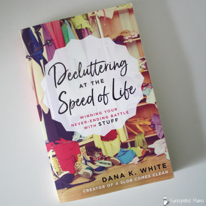 Syncopated Mama Decluttering at the Speed of Life by Dana K. White
