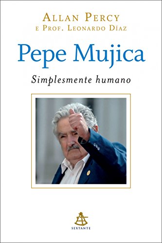 Pepe Mujica - Simplesmente humano - Allan Percy