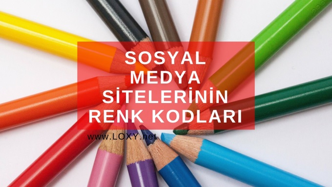 Sosyal Medya Sitelerinin Renk Kodları Sosyal Medya Sitelerinin Renk Kodları